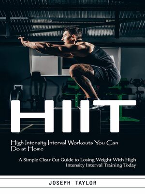 cover image of Hiit--High Intensity Interval Workouts You Can Do at Home (A Simple Clear Cut Guide to Losing Weight With High Intensity Interval Training Today)